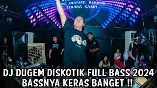 DJ DUGEM DISKOTIK FULL BASS 2024 [ BASSNYA KERAS BANGET ]