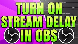 How to Enable Stream Delay in OBS Studio