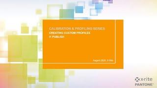 Creating Custom Profiles | X-Rite's Calibration & Profiling Series