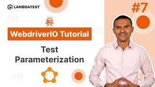 WebdriverIO Tutorial | How to Parameterize Your Tests  | Part VII | LambdaTest