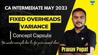 Fixed Overhead Cost Variance | Concept Capsule | Pranav Sir