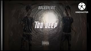 Bagboyeric - Too Deep [official audio]