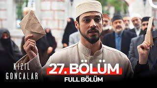 Kızıl Goncalar 27. Bölüm