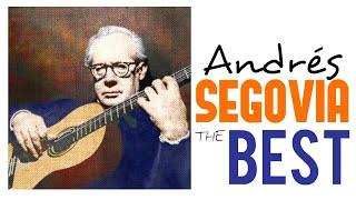 The Best of Andrés Segovia /// Guitar Masterpieces for Classical Music Lovers (Full Album) [HQ]