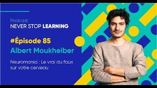 Episode 85 - Albert Moukheiber - Neuromania : Le vrai du faux sur votre cerveau