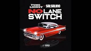 Yung Looney - No Lane Switch ft. Salsalino (Prod by AntBeatz)