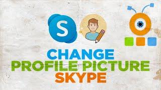 How to Change Profile Picture in Skype