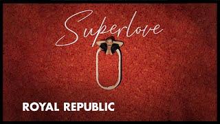 Royal Republic - Superlove (Official Video)