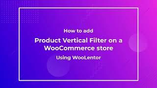 How to add Vertical Product Filter in WooCommerce store using WooLentor [2022]