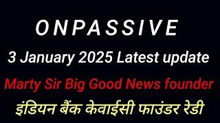 Onpassive update | 3 January 2025 | Marty Sir Big Good News founder