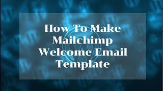 How To Make Mailchimp Welcome Email Template