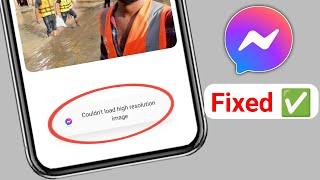 How To Fix Couldn't load high resolution image On Messenger?