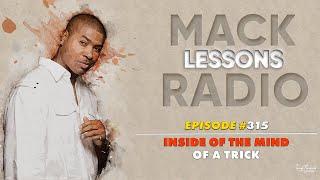 Mack Lessons EP# 315 Inside Of The Mind Of A Trick