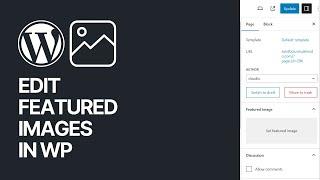 How to Edit, Modify or Change Featured Images in WordPress? Beginners Guide 