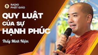Sư Minh Niệm - QUY LUẬT Của Sự HẠNH PHÚC Bạn Đã Biết Chưa? | Radio Phật Giáo
