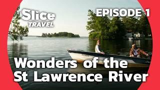 Canada: The 1000 Islands of the Saint Lawrence | SLICE TRAVEL | EPISODE 1