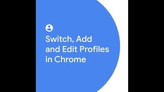 Switch, Add and Edit Profiles in Google Chrome