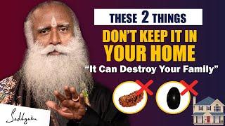 BEWARE! It Can Destroy Your Family- Don't Keep These 2 Things In Your Home | Sadhguru