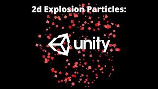 How to: Unity 2d Explosion Particle Effect