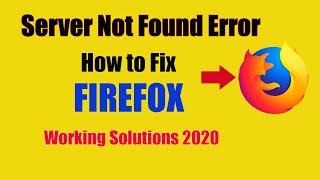 Server Not Found Error in Mozilla Firefox, How to fix | 2020 Solutions