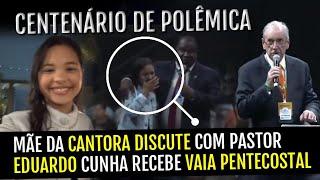 POLÊMICA NO CENTENÁRIO DA AD - MARIA MARÇAL E EDUARDO CUNHA