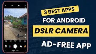 3 Best Free DSLR Camera Apps for Android