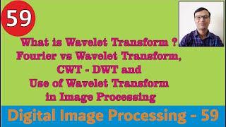 What is Wavelet Transform?Fourier vs Wavelet Transform|CWT-DWT|Wavelet Transform in Image Processing