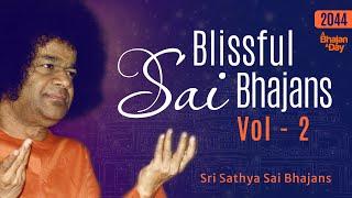 2044 - Blissful Sai Bhajans Vol - 2 | Sri Sathya Sai Bhajans