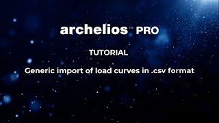 Video - tutorial archelios™ PRO : Generic import of load curves in  csv format