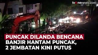 Banjir Terjang Puncak Bogor Minggu Malam, Jembatan Putus, Kendaraan Terjebak | OneNews Update