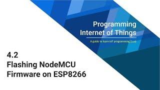 4.2 Flashing NodeMCU Firmware on ESP8266