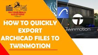 How to Quickly Export an ArchiCAD 21 File to TwinMotion