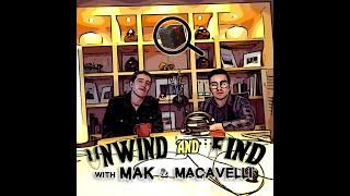 Unwind and Find with Mak and Macavelli Episode: 1