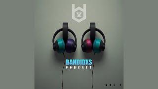 BAND&DOS | Bandidxs Podcast Vol 1