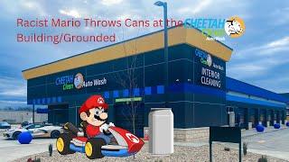 Racist Mario Throws Cans at the Cheetah Clean Auto Wash Building/Grounded