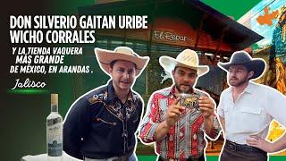 Don Silverio Gaitan Uribe, Wicho Corrales y la Tienda vaquera más grande de México, Arandas Jalisco.