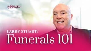 Larry Stuart: Funerals 101 - Parts 3