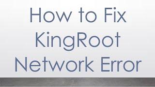 How to Fix KingRoot Network Error