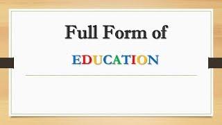 Full Form of  Education  || Did You Know?