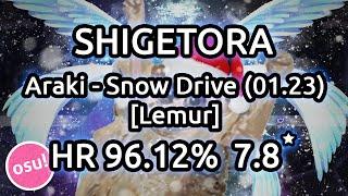 Shigetora | Araki - Snow Drive (01.23) [Lemur] | HR 96.12% x1 Miss | Liveplay w/ Twitch Chat