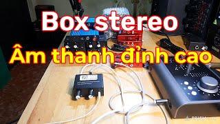 Test Review box stereo chuyên dụng livestream thu âm trên điện thoại