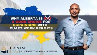 Why Alberta is NOW a good choice for Ukrainians with CUAET Work Permits - From Lviv, Ukraine