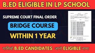 B.Ed Eligible in LP School | Supreme Court Final Order| | Bridge Course