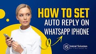How to set auto reply on WhatsApp iphone 2024 | Initial Solution
