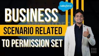 Business Scenario related To Permission Set || By Rajesh Chatterjee || Delipat.