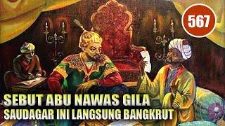 GARA GARA SEBUT ABU NAWAS GILA, SAUDAGAR INI LANGSUNG JATUH MISKIN - HUMOR SUFI