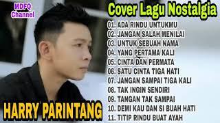 Harry Parintang Full Album * Ada Rindu Untukmu * Jangan Salah Menilaiku   Cover Lagu Lawas Nostalgia