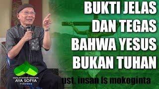 1 BUKTI JELAS DAN TEGAS BAHWA YESUS BUKAN TUHAN || UST. Insan LS Mokoginta