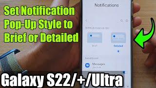 Galaxy S22/S22+/Ultra: How to Set Notification Pop-Up Style to Brief or Detailed