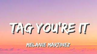 Melanie Martinez - Tag You're It [Lyrics]